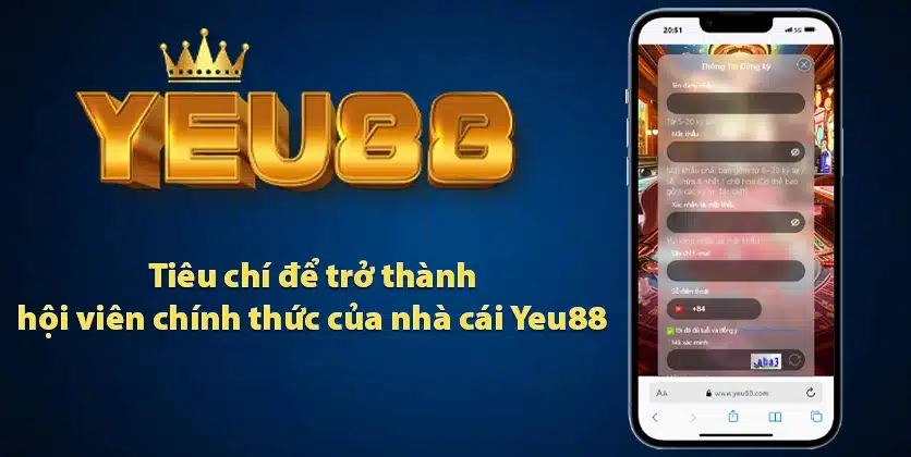 Tiêu chí để trở thành hội viên chính thức của nhà cái Yeu88